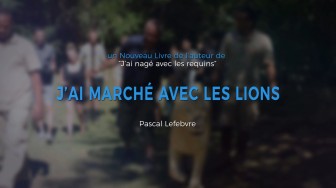 J'ai marché avec les lions